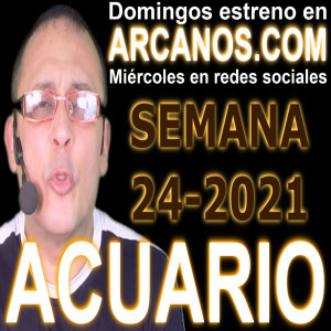 ACUARIO - Horóscopo ARCANOS.COM 6 al 12 de junio de 2021 - Semana 24