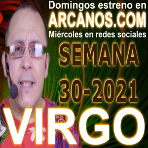 VIRGO - Horóscopo ARCANOS.COM 18 al 24 de julio de 2021 - Semana 30