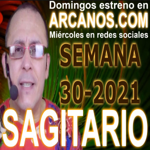 SAGITARIO - Horóscopo ARCANOS.COM 18 al 24 de julio de 2021 - Semana 30