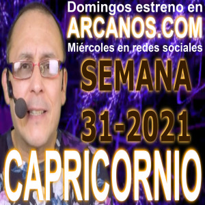 CAPRICORNIO - Horóscopo ARCANOS.COM 25 al 31 de julio de 2021 - Semana 31