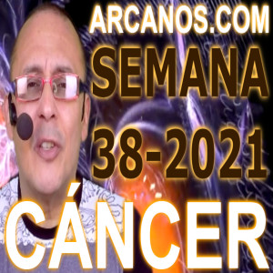 CANCER - Horóscopo ARCANOS.COM 12 al 18 de septiembre de 2021 - Semana 38