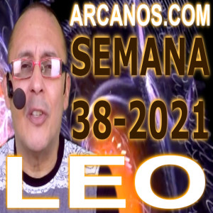 LEO - Horóscopo ARCANOS.COM 12 al 18 de septiembre de 2021 - Semana 38