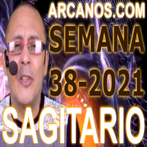 SAGITARIO - Horóscopo ARCANOS.COM 12 al 18 de septiembre de 2021 - Semana 38