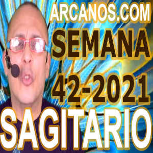 SAGITARIO - Horóscopo ARCANOS.COM 10 al 16 de octubre de 2021 - Semana 42