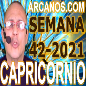 CAPRICORNIO - Horóscopo ARCANOS.COM 10 al 16 de octubre de 2021 - Semana 42