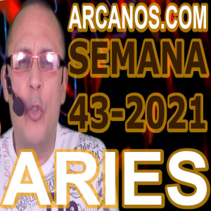 ARIES - Horóscopo ARCANOS.COM 17 al 23 de octubre de 2021 - Semana 43