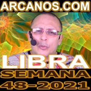 LIBRA - Horóscopo ARCANOS.COM 21 al 27 de noviembre de 2021 - Semana 48