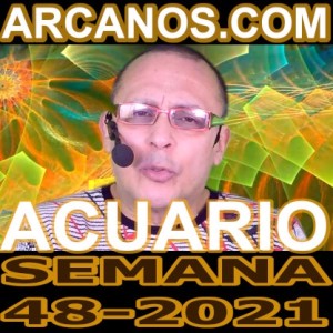 ACUARIO - Horóscopo ARCANOS.COM 21 al 27 de noviembre de 2021 - Semana 48