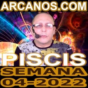 PISCIS - Horóscopo ARCANOS.COM 16 al 22 de enero de 2022 - Semana 04