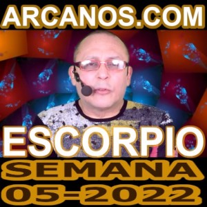 ESCORPIO - Horóscopo ARCANOS.COM 23 al 29 de enero de 2022 - Semana 05