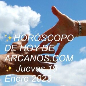 ✨HORÓSCOPO DE HOY DE ARCANOS.COM✨ Jueves 19 Enero 2023