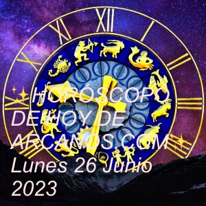 ✨HORÓSCOPO DE HOY DE ARCANOS.COM✨ Lunes 26 Junio 2023
