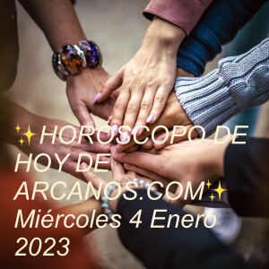 ✨HORÓSCOPO DE HOY DE ARCANOS.COM✨ Miércoles 4 Enero 2023