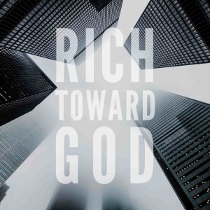 Rich Toward God