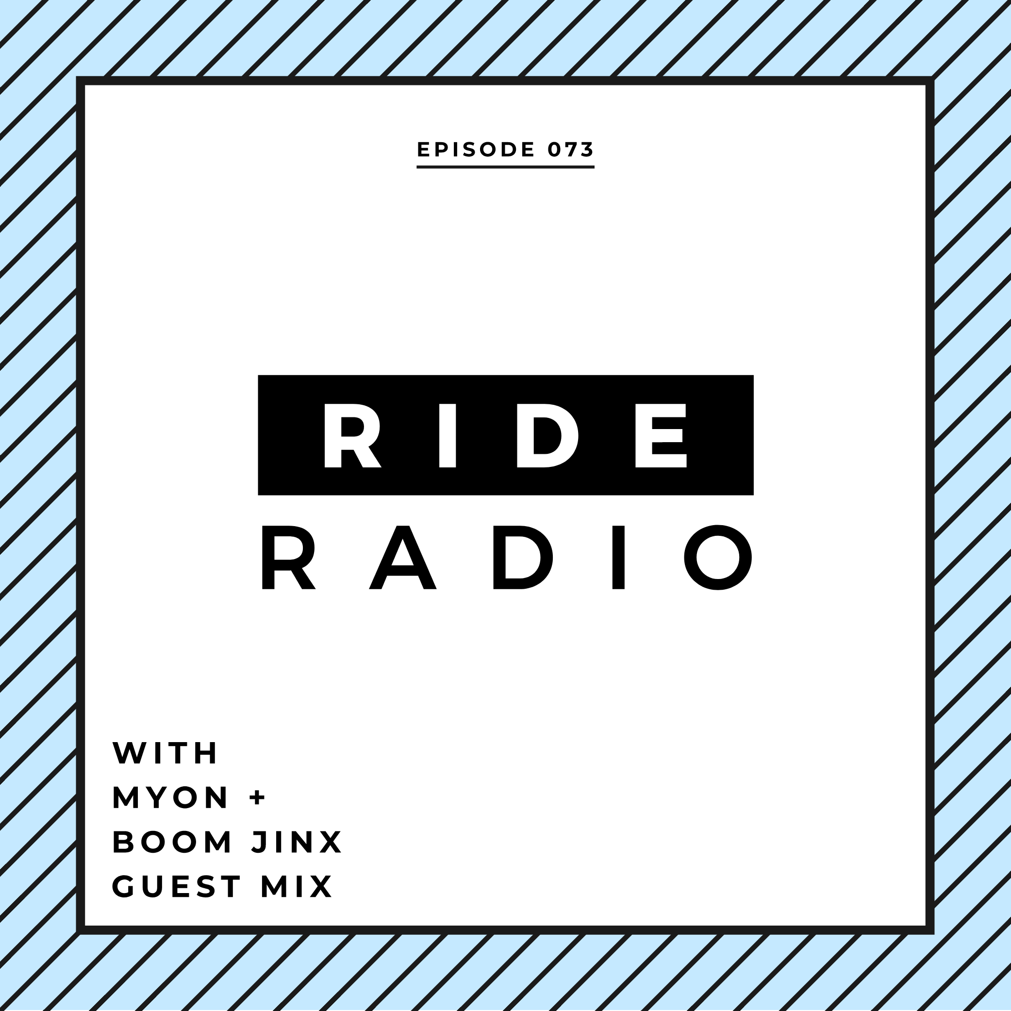 Ride Radio 073 with Myon & Boom Jinx