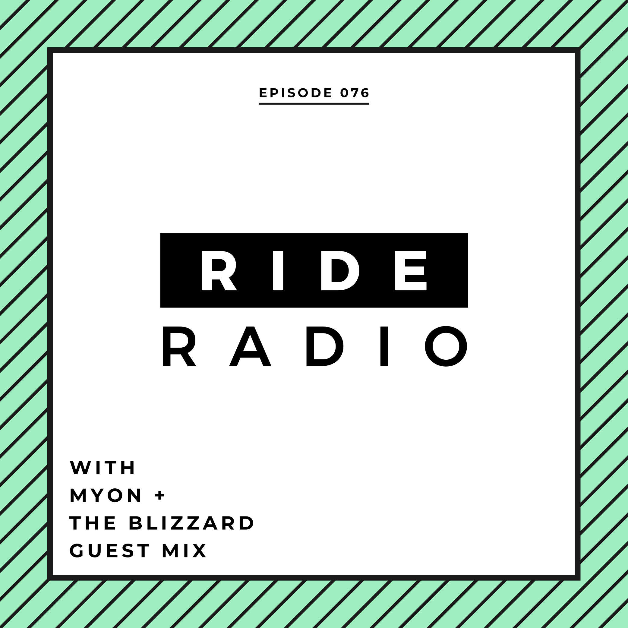 Ride Radio 076 with Myon & The Blizzard