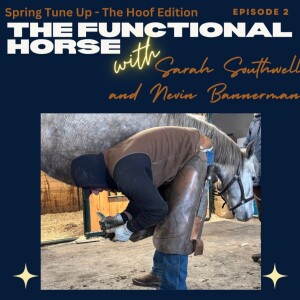 Episode 2 - Spring Tune Up - The Hoof Edition
