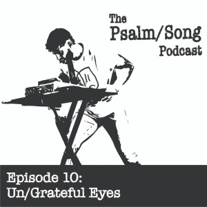 Episode 10: Un/Grateful Eyes