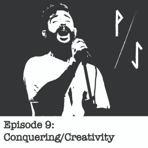 Episode 9: Conquering/Creativity