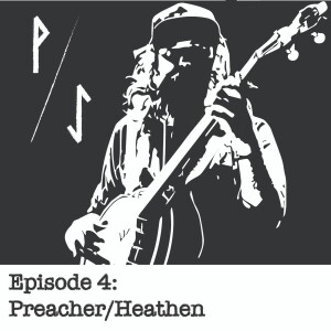Episode 4: Preacher/Heathen