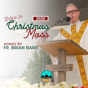 Homily: Fr. Brian Barr - Christmas 2020 - December 25, 2020