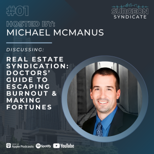 Ep01: Real Estate Syndication: Doctors’ Guide to Escaping Burnout and Making Fortunes