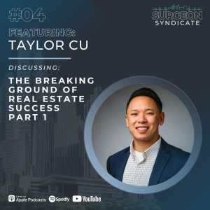 EP04: The Breaking Ground of Real Estate Success with Taylor Cu, Part 1