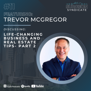Ep11: Life-Changing Business and Real Estate Tips with Trevor McGregor Part 2