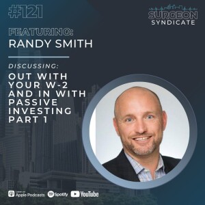 Ep121: OUT with Your W-2 and IN with Passive Investing with Randy Smith - Part 1