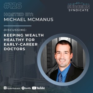 Ep126: Keeping Wealth Healthy for Early-Career Doctors