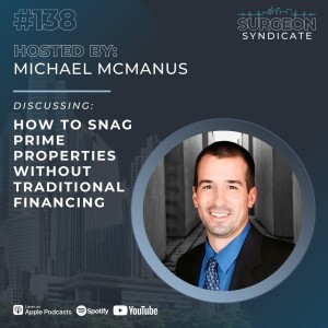 EP138: How to Snag Prime Properties Without Traditional Financing