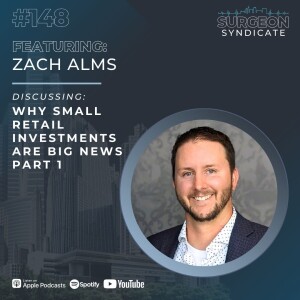 Ep148: Why Small Retail Investments Are Big News with Zach Alms - Part 1