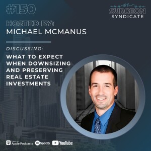 Ep150: What to Expect When Downsizing and Preserving Real Estate Investments