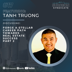 Ep17: Forge a Stellar Career Path Towards Real Estate Success with Tanh Truong - Part 2
