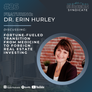 Ep26: Fortune-Fueled Transition From Medicine To Foreign Real Estate Investing with Dr. Erin Hurley