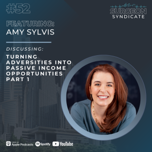 Ep52 Turning Adversities into Passive Income Opportunities with Amy Sylvis - Part 1