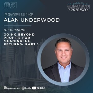 Ep61: Going Beyond Profits for Meaningful Returns with Alan Underwood - Part 1