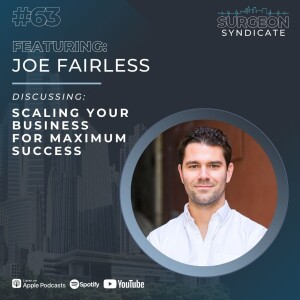 Ep63: Scaling Your Business for Maximum Success with Joe Fairless