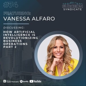 Ep74 How Artificial Intelligence is Revolutionizing Business Operations with Vanessa Alfaro - Part 2