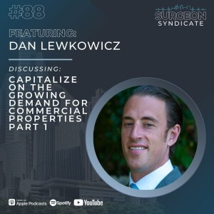 Ep88: Capitalize on the Growing Demand for Commercial Properties with Dan Lewkowicz - Part 1