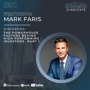 Ep91: The Powerhouse Factors Behind High-Performing Investors with Mark Faris - Part 1