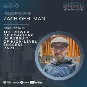 Ep94: The Power of Coaching in Pursuit of High-Level Success with Zach Oehlman - Part 1