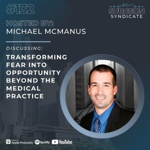 Ep132: Transforming Fear into Opportunity Beyond the Medical Practice