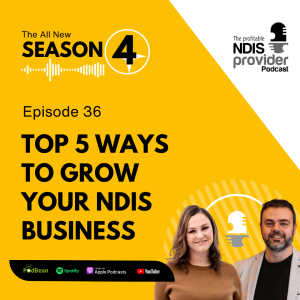 Podcast 36: Top 5 Ways to Grow Your NDIS Business