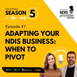 Podcast 47: Adapting Your NDIS Business - When to Pivot.