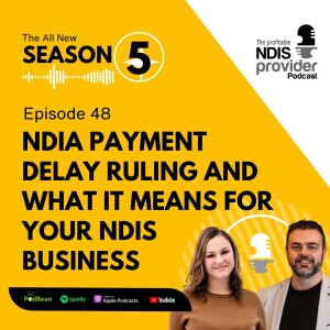 Podcast 48: NDIA Payment Delay Ruling - What It Means for Your NDIS Business