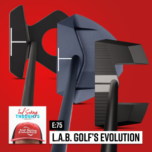 L.A.B. Golf's Evolution | 2nd Swing Thoughts Ep. 75