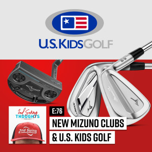 New Mizuno Irons & Putters + U S  Kids Golf | 2nd Swing Thoughts E.76