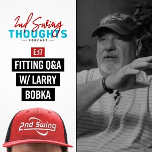 Episode 17 | Fitting Q&A w/ Larry Bobka (Part 3)