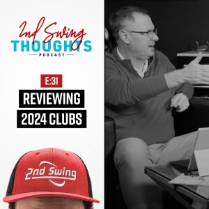 REVIEWING 2024 GOLF CLUBS | 2nd Swing Thoughts Episode 31